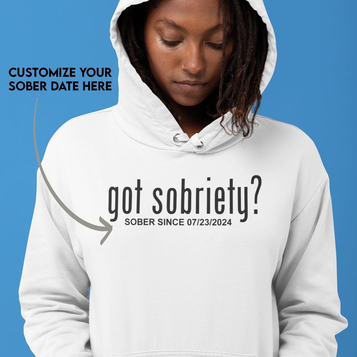 Got Sobriety? – Women's Sober Since Hoodie with Custom Sobriety Date