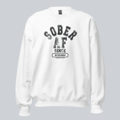 Sober AF Since Sweatshirt with Custom Sobriety Date
