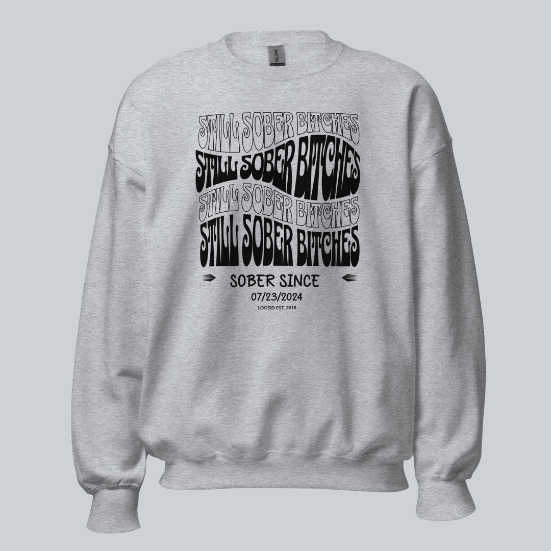 Still Sober-B Sweatshirt with Custom Sobriety Date