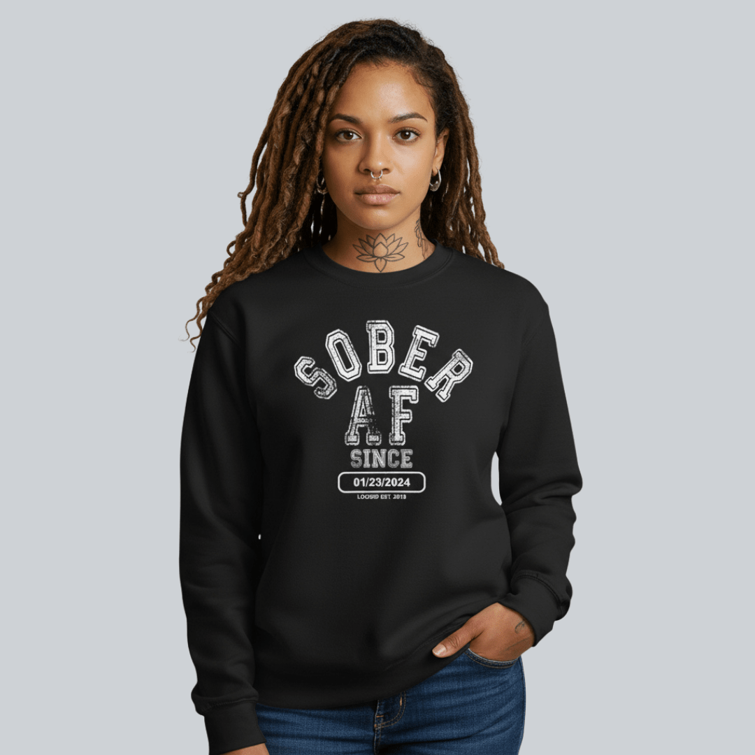 Sober AF Since Sweatshirt with Custom Sobriety Date