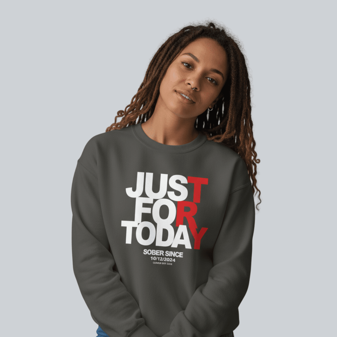 Just Try For Today Sobriety Sweatshirt | Custom Date