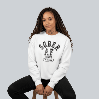 Sober AF Since Sweatshirt with Custom Sobriety Date