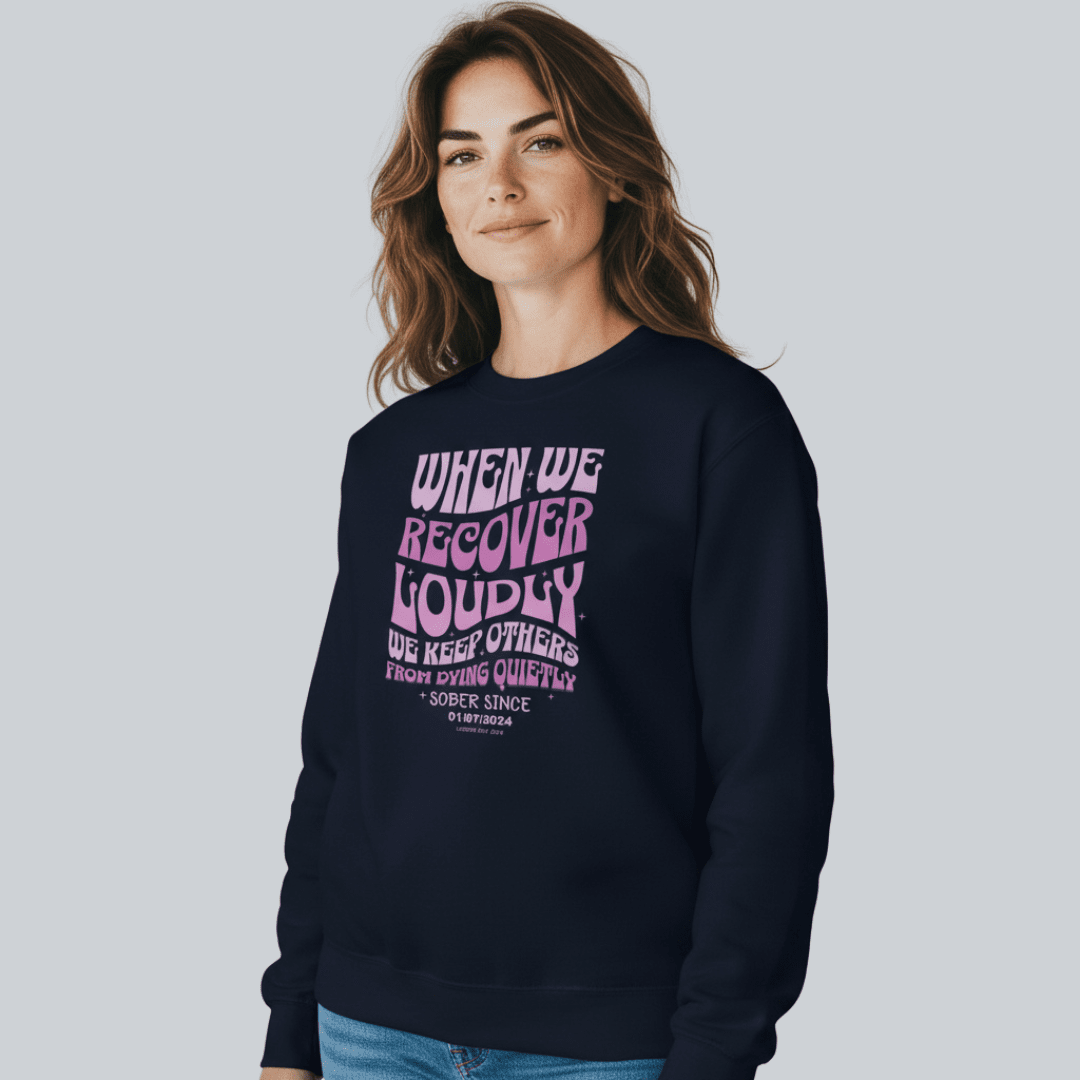 Sobriety Sweatshirt | When We Recover Loudly