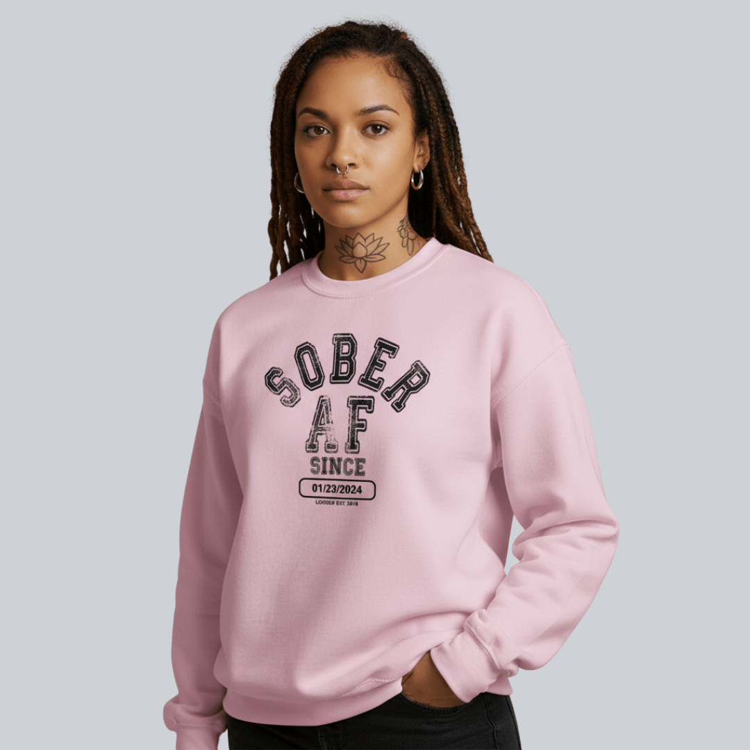 Sober AF Since Sweatshirt with Custom Sobriety Date