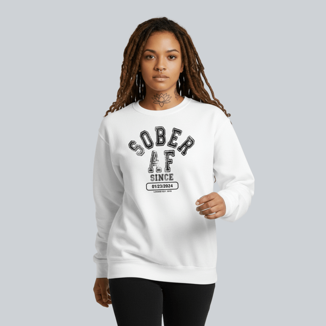 Sober AF Since Sweatshirt with Custom Sobriety Date