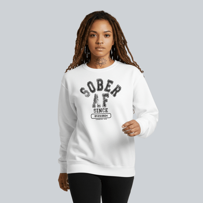 Sober AF Since Sweatshirt with Custom Sobriety Date