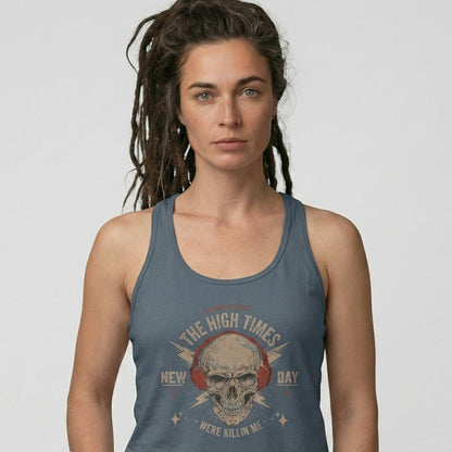 High Times Were Killing Me  Women's Racerback Tank