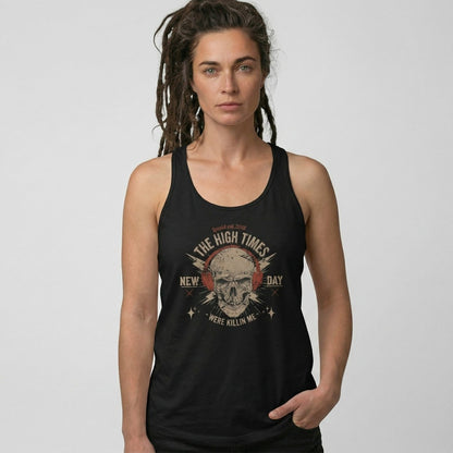 High Times Were Killing Me  Women's Racerback Tank