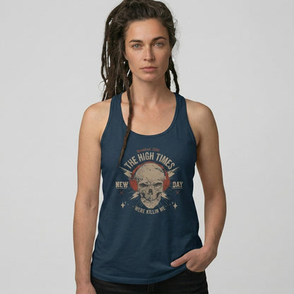 High Times Were Killing Me  Women's Racerback Tank