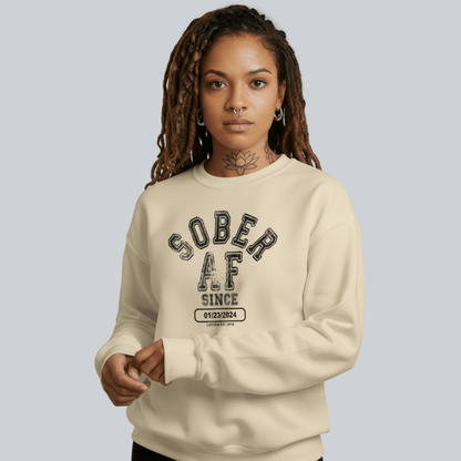 Sober AF Since Sweatshirt with Custom Sobriety Date