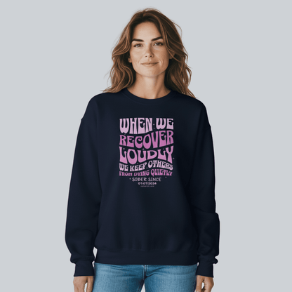 Sobriety Sweatshirt | When We Recover Loudly