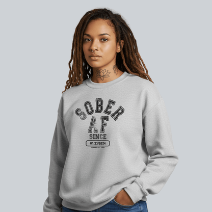Sober AF Since Sweatshirt with Custom Sobriety Date
