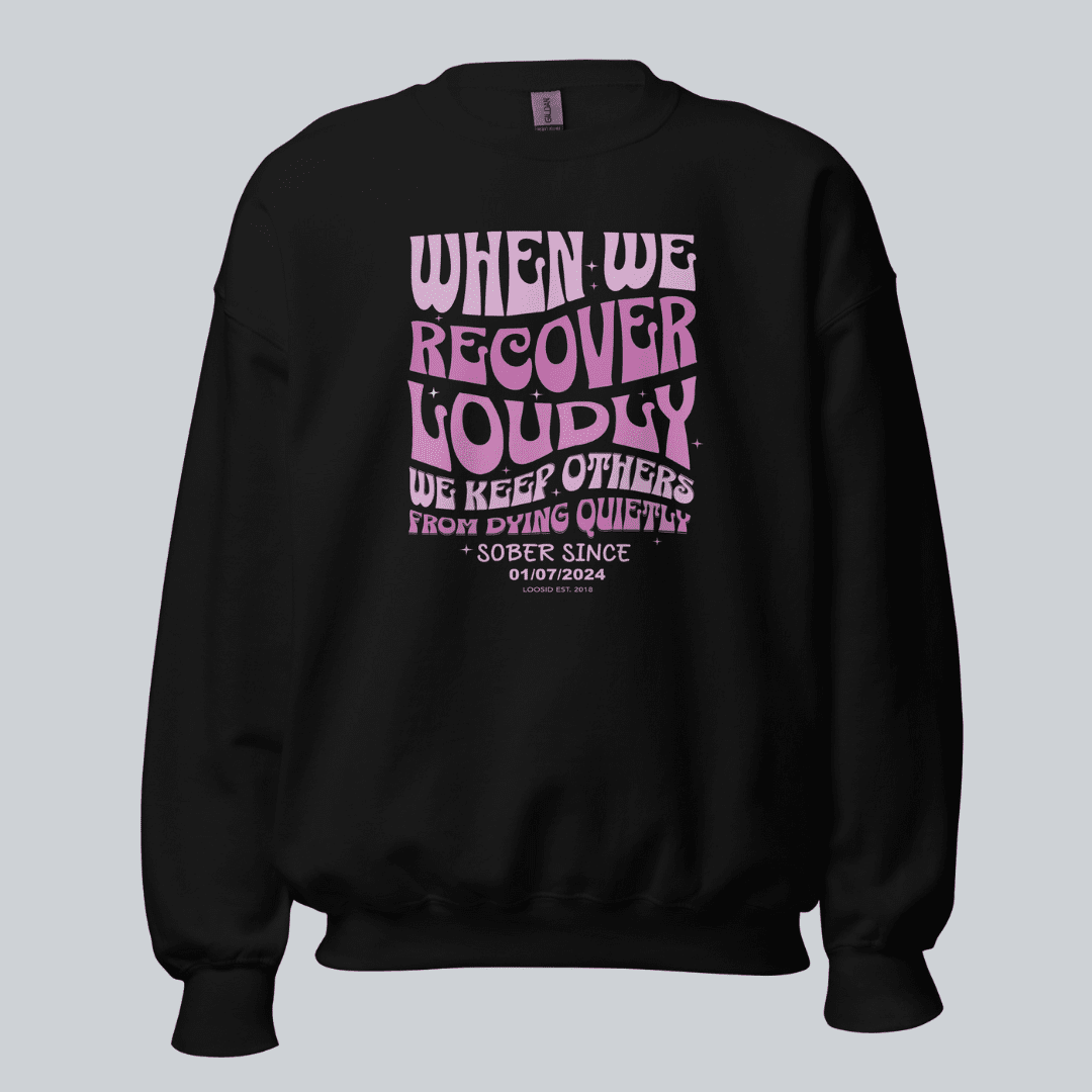 Sobriety Sweatshirt | When We Recover Loudly