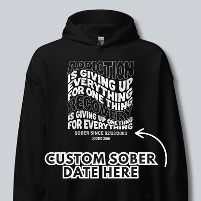 Recovery Hoodie | Men's Addiction is Giving up Hoodie with Personalized Date