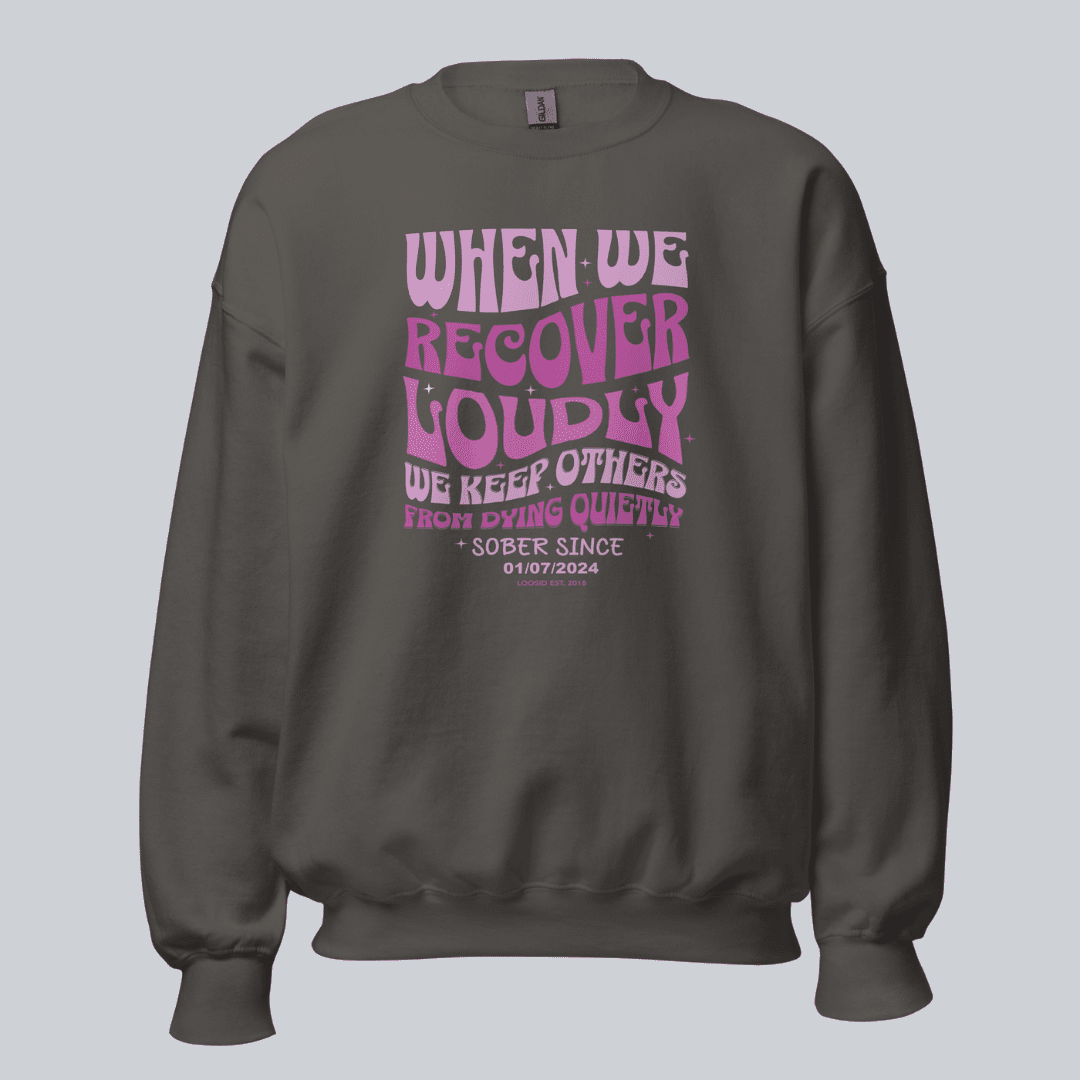 Sobriety Sweatshirt | When We Recover Loudly