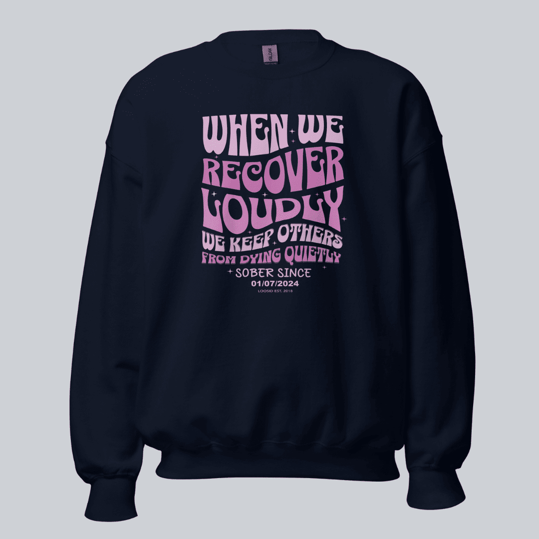 Sobriety Sweatshirt | When We Recover Loudly