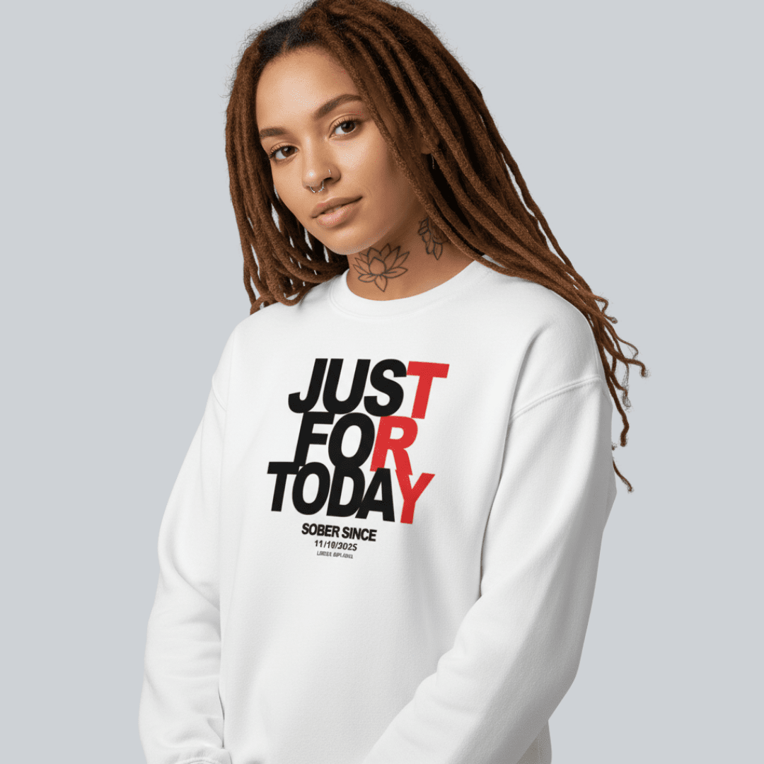 Just Try For Today Sobriety Sweatshirt | Custom Date
