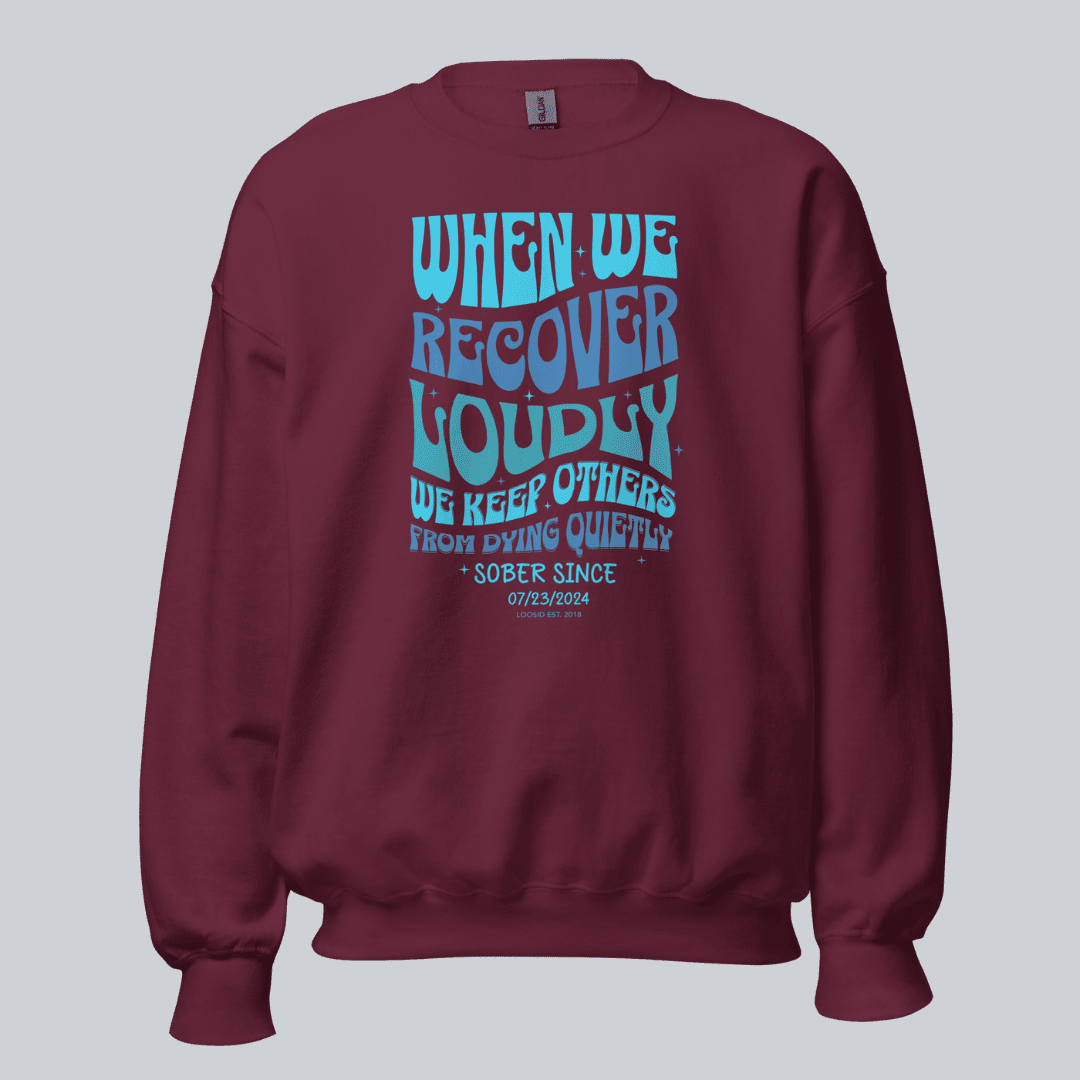 Sobriety Sweatshirt | When We Recover Loudly