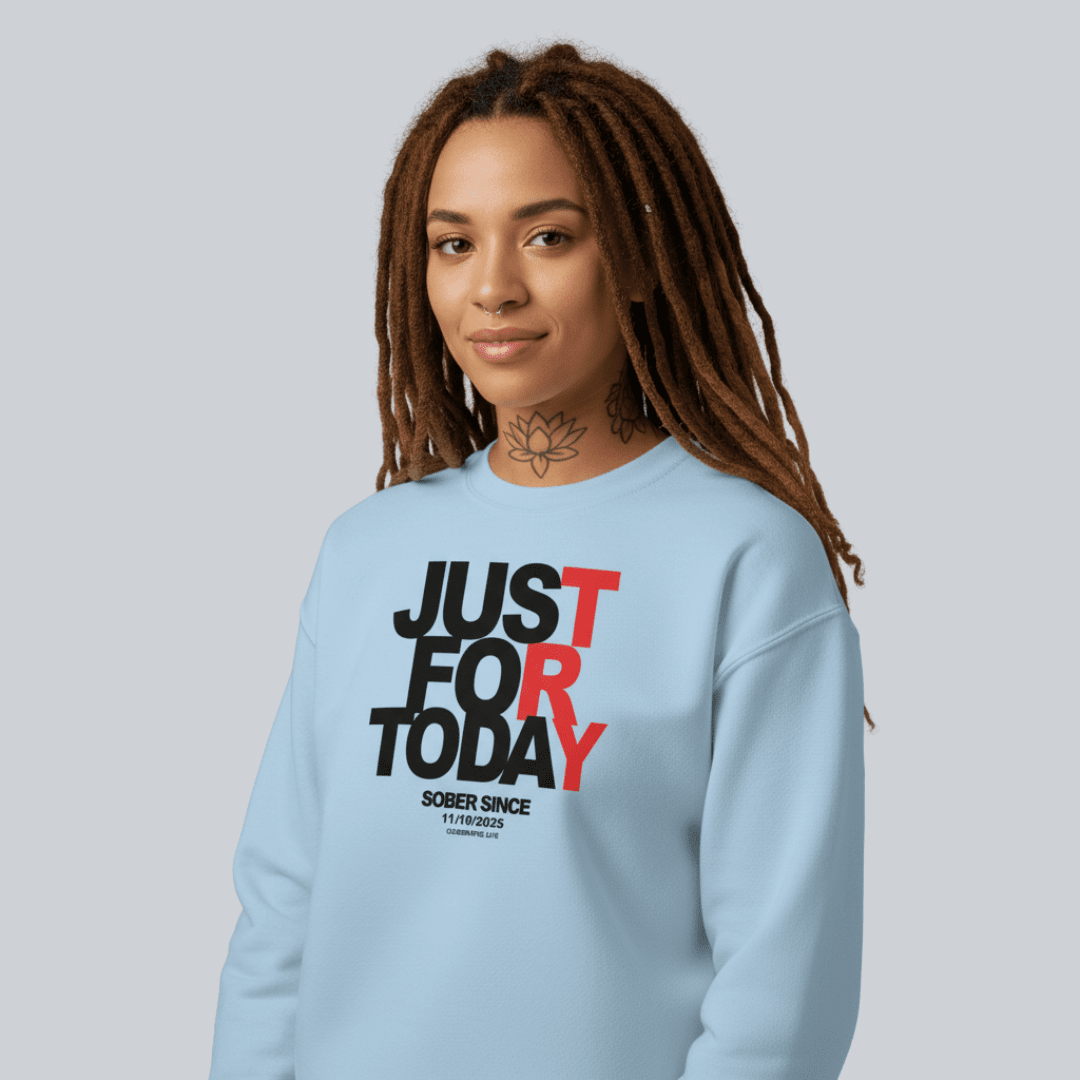 Just Try For Today Sobriety Sweatshirt | Custom Date