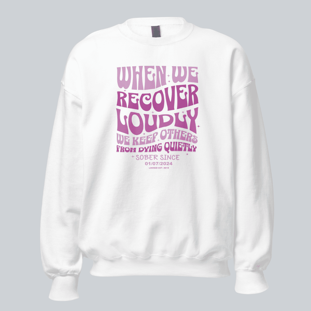 Sobriety Sweatshirt | When We Recover Loudly