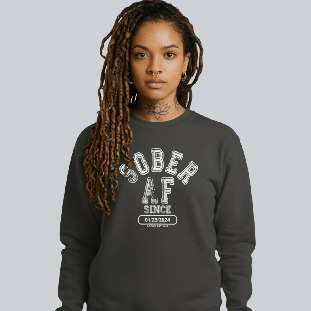 Sober AF Since Sweatshirt with Custom Sobriety Date