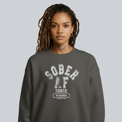 Sober AF Since Sweatshirt with Custom Sobriety Date