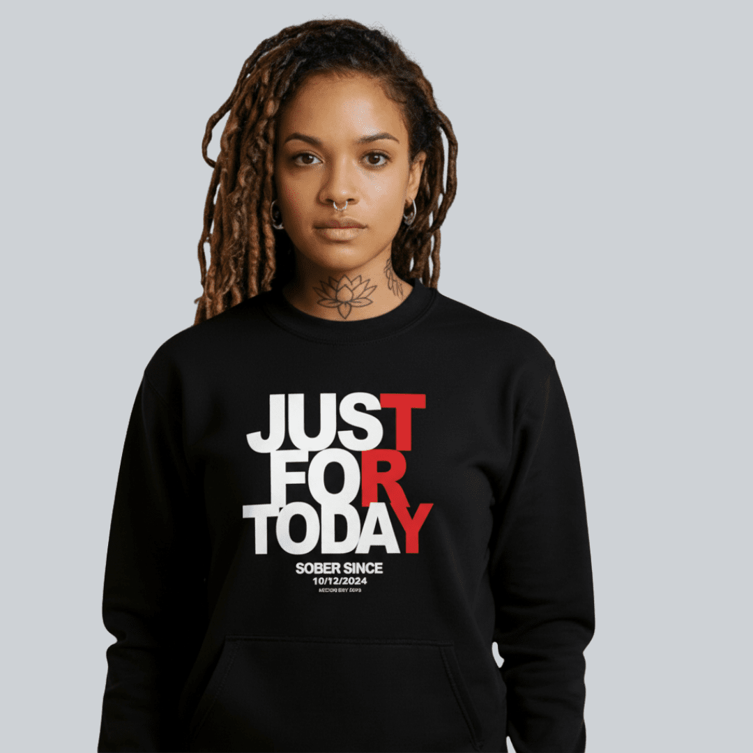 Just Try For Today Sobriety Sweatshirt | Custom Date