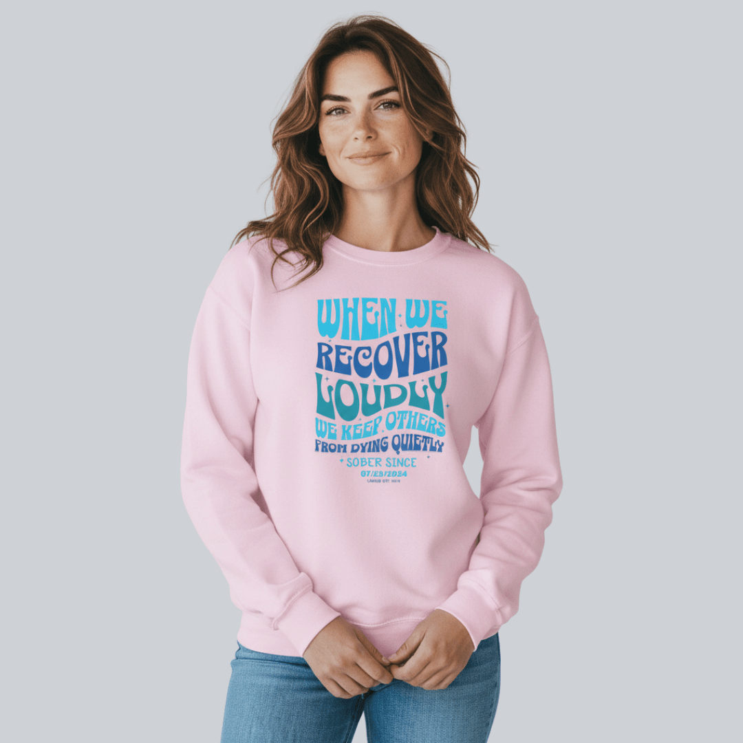 Sobriety Sweatshirt | When We Recover Loudly