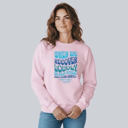Sobriety Sweatshirt | When We Recover Loudly