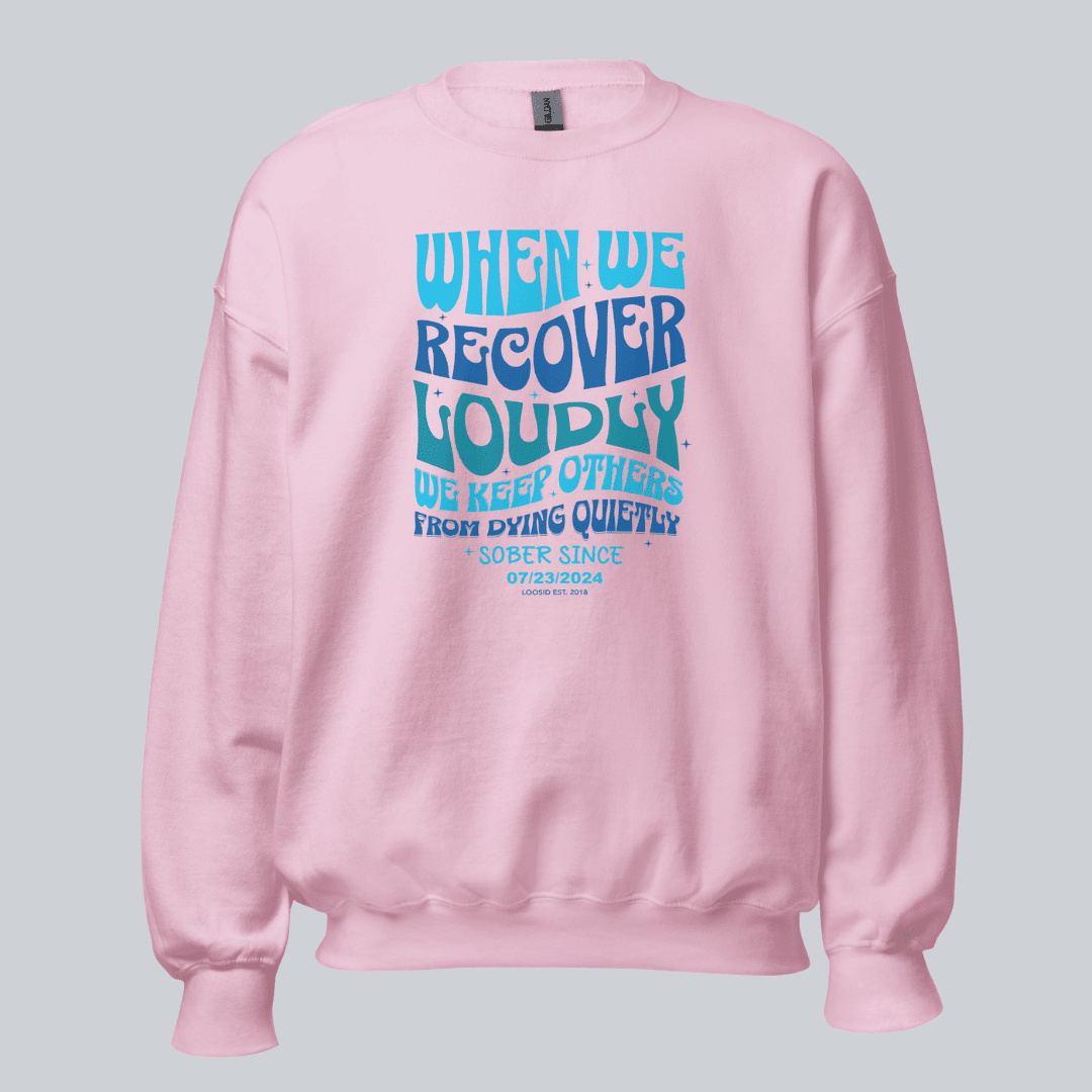 Sobriety Sweatshirt | When We Recover Loudly