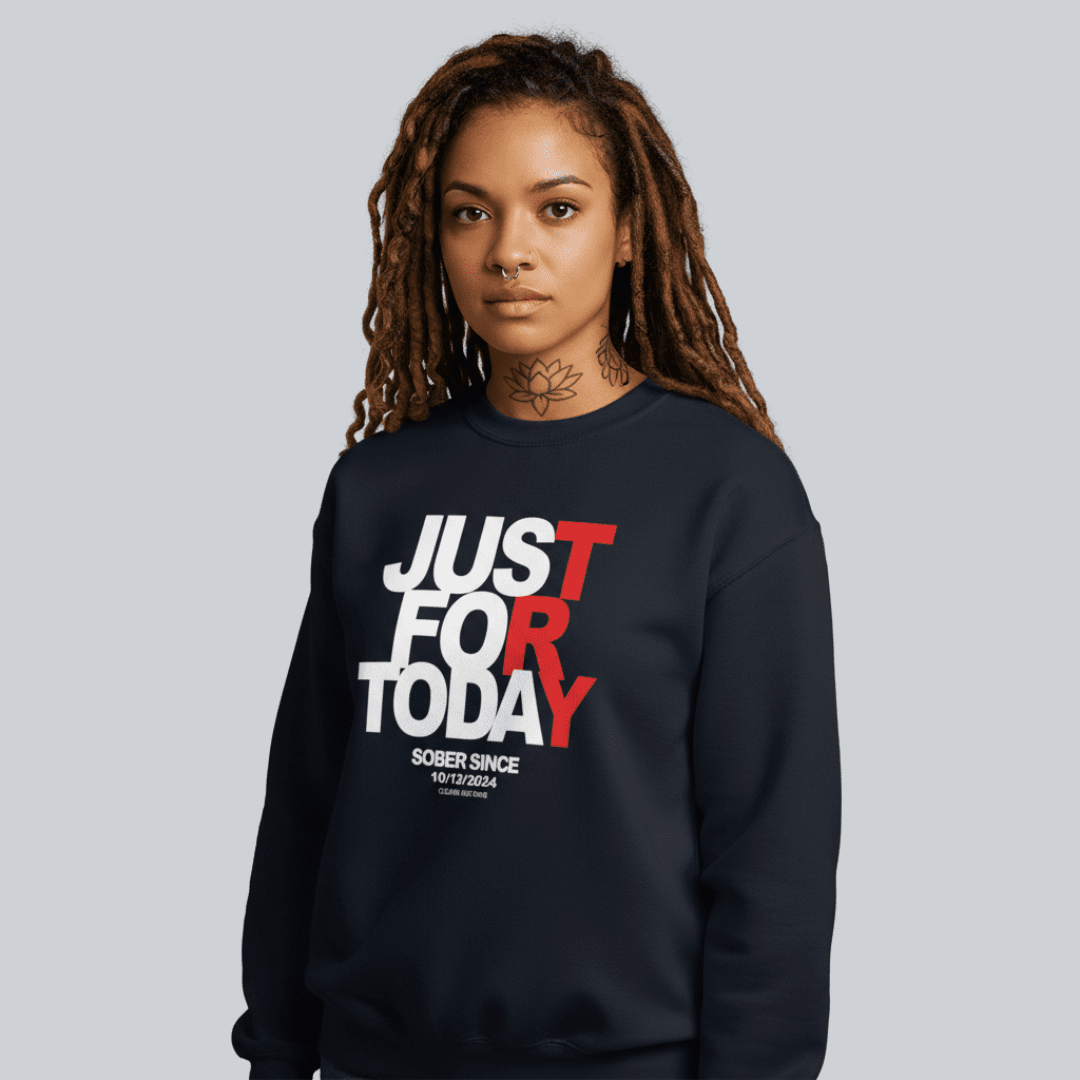 Just Try For Today Sobriety Sweatshirt | Custom Date