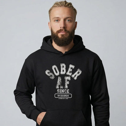 Recovery Hoodie | Sober AF Since Hoodie with Custom Sobriety Date