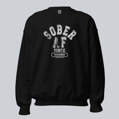 Sober AF Since Sweatshirt with Custom Sobriety Date