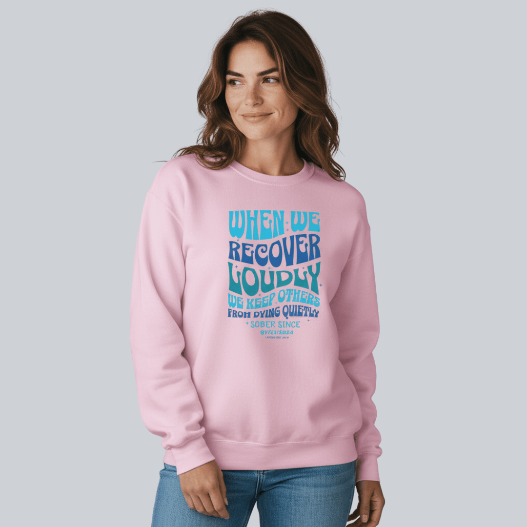 Sobriety Sweatshirt | When We Recover Loudly