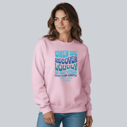 Sobriety Sweatshirt | When We Recover Loudly