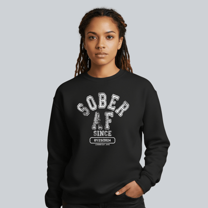 Sober AF Since Sweatshirt with Custom Sobriety Date