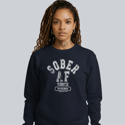 Sober AF Since Sweatshirt with Custom Sobriety Date