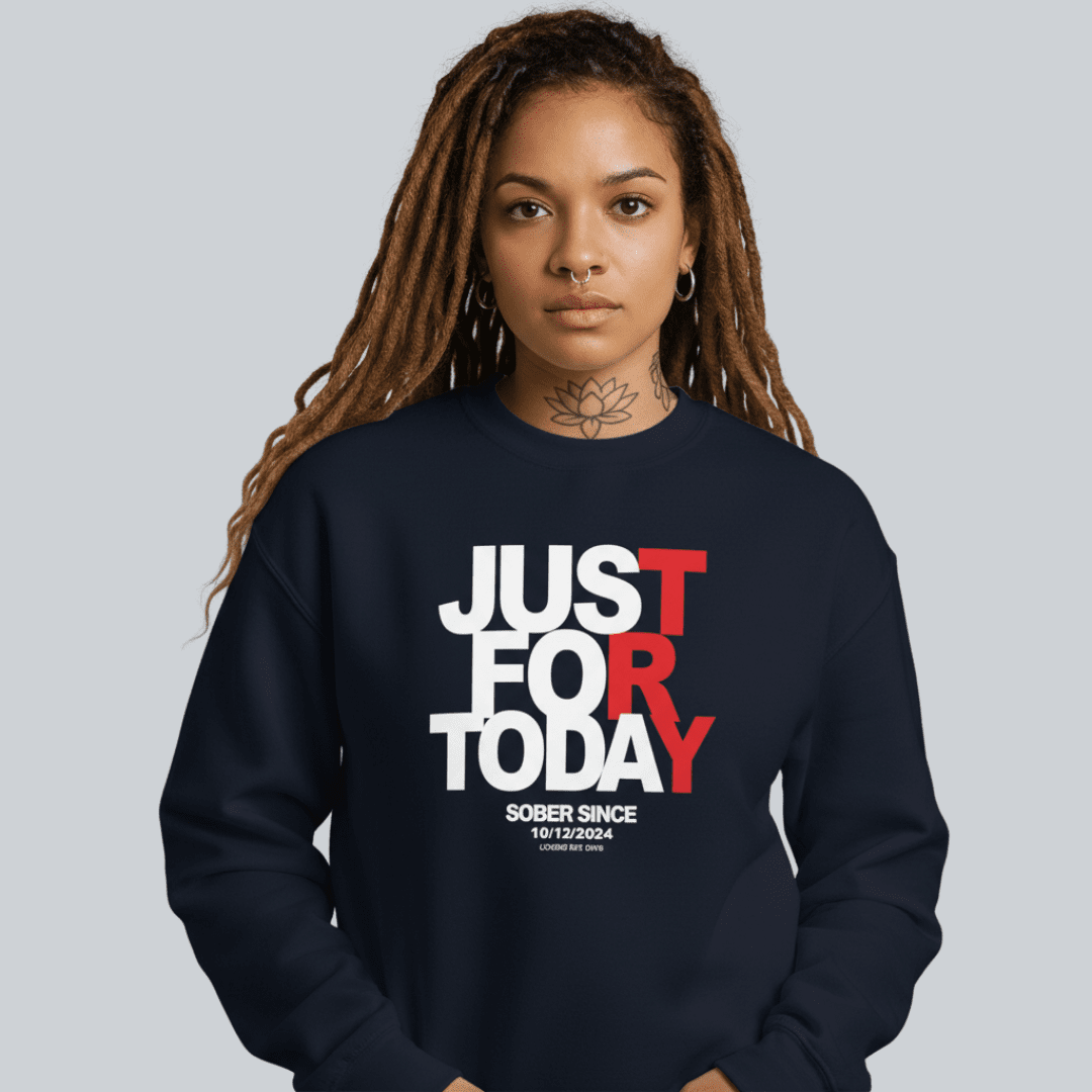 Just Try For Today Sobriety Sweatshirt | Custom Date