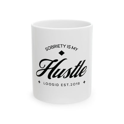 Sobriety is my Hustle Mug
