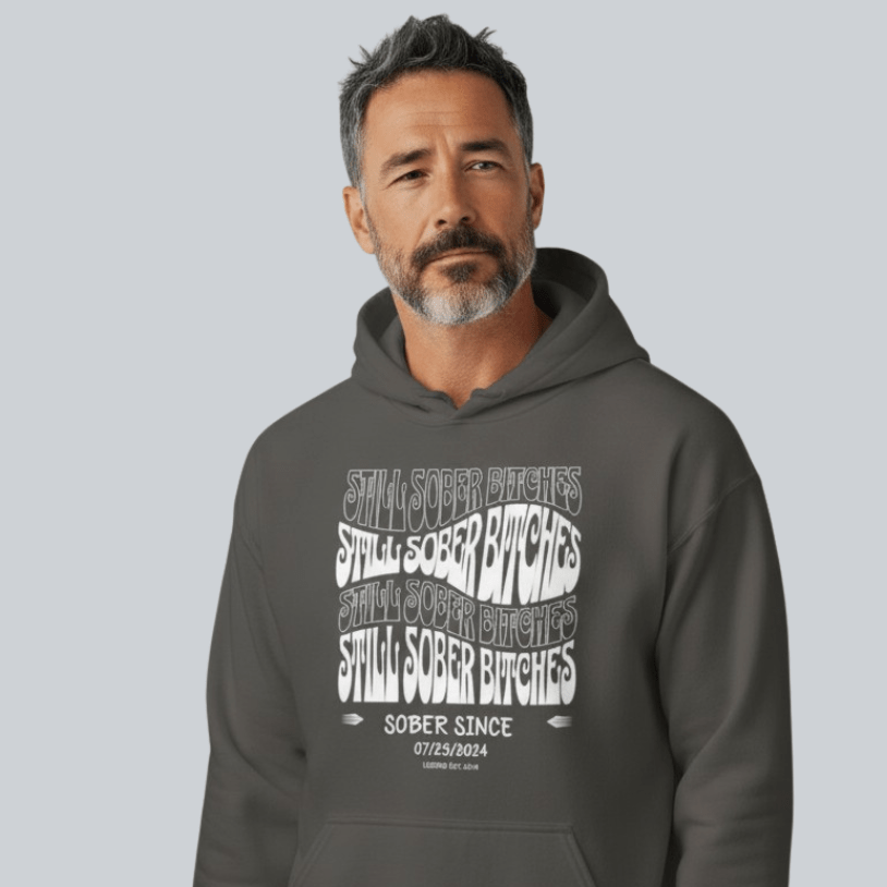Still Sober-B Hoodie with Custom Sobriety Date