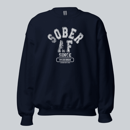 Sober AF Since Sweatshirt with Custom Sobriety Date