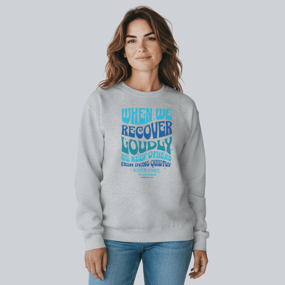 Sobriety Sweatshirt | When We Recover Loudly