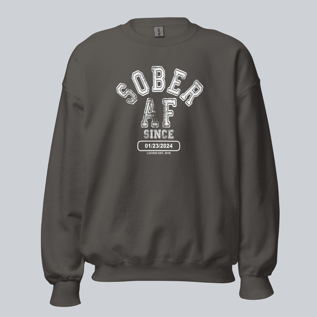 Sober AF Since Sweatshirt with Custom Sobriety Date