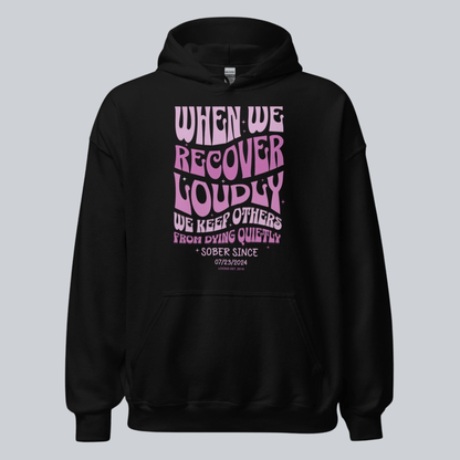 Recovery Hoodie | When We Recover Loudly Custom Sobriety Date Sweatshirt