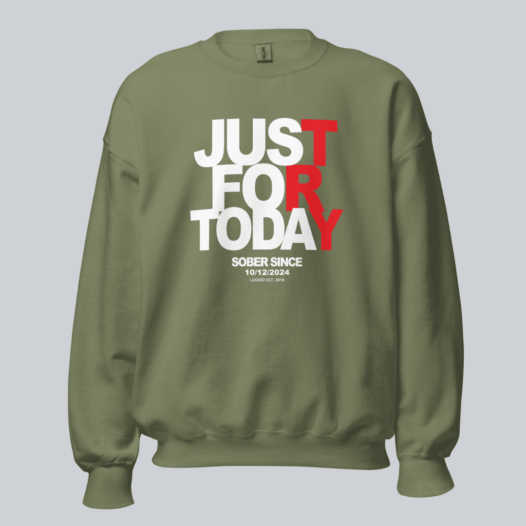 Just Try For Today Sobriety Sweatshirt | Custom Date