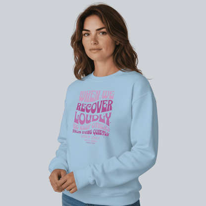 Sobriety Sweatshirt | When We Recover Loudly