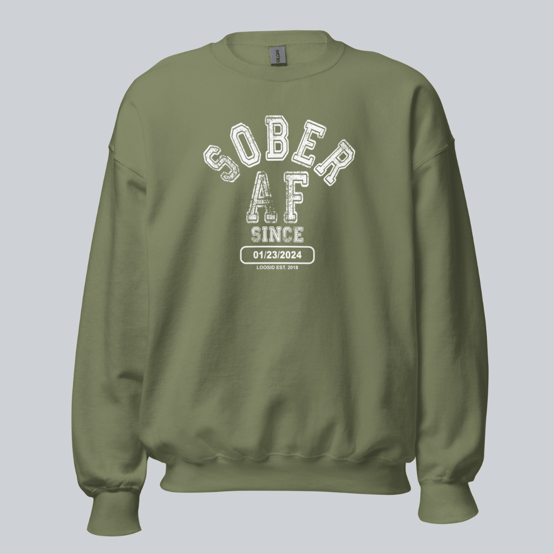 Sober AF Since Sweatshirt with Custom Sobriety Date