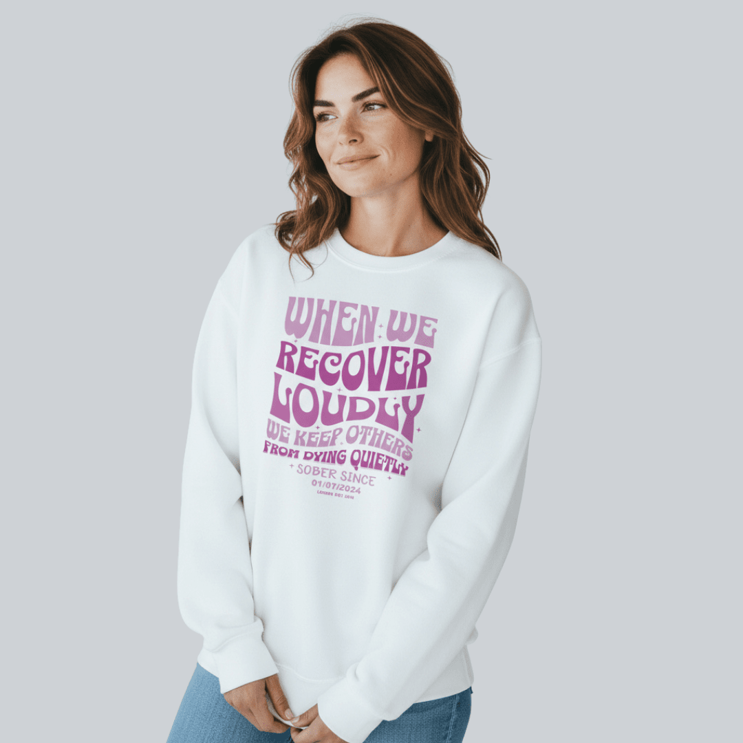 Sobriety Sweatshirt | When We Recover Loudly