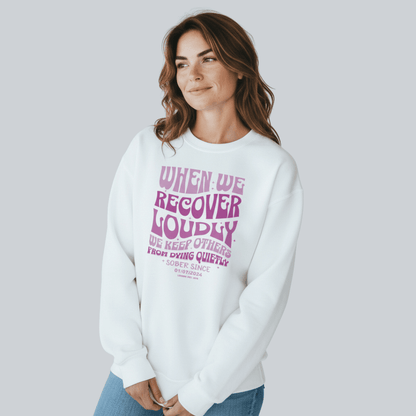Sobriety Sweatshirt | When We Recover Loudly