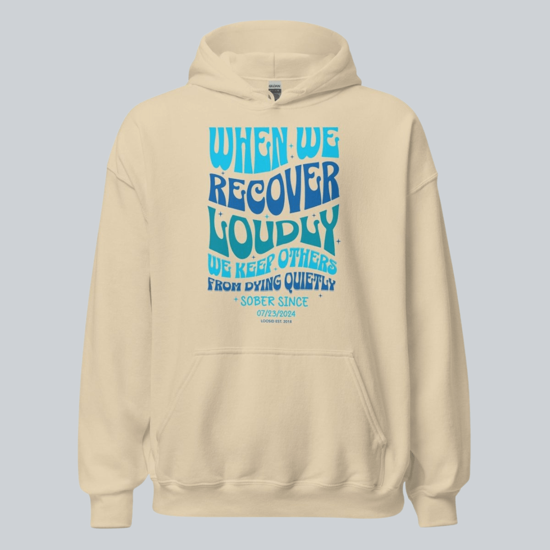 Recovery Hoodie | When We Recover Loudly Custom Sobriety Date Sweatshirt